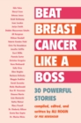 Beat Breast Cancer Like a Boss : 30 Powerful Stories - eBook