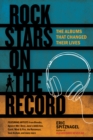Rock Stars on the Record : The Albums That Changed Their Lives - eBook