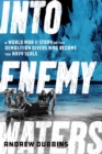 Into Enemy Waters : A World War II Story of the Demolition Divers Who Became the Navy SEALS - eBook
