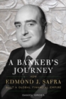 A Banker's Journey : How Edmond J. Safra Built a Global Financial Empire - Book