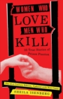 Women Who Love Men Who Kill : 35 True Stories of Prison Passion (Updated Edition) - Book