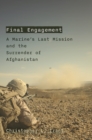 Final Engagement : The Beginning of the End in Afghanistan - Book