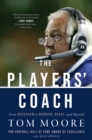 The Players' Coach : Fifty Years Making the NFL's Best Better (From Bradshaw to Manning, Brady, and Beyond) - Book