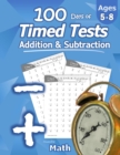 Humble Math - 100 Days of Timed Tests : Addition and Subtraction: Ages 5-8, Math Drills, Digits 0-20, Reproducible Practice Problems - Book