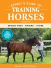 Storey's Guide to Training Horses, 3rd Edition : Ground Work, Driving, Riding - Book