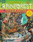 Creatures of the Rainforest Sticker Poster : Includes a Big 15" x 28" Poster, 50 Colorful Animal Stickers, and Fun Facts - Book