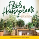 Edible Houseplants : Grow Your Own Citrus, Coffee, Vanilla, and 43 Other Tasty Tropical Plants - Book