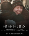 Free Hugs : Empathy, Connection and Transformation Through Hugging - Book