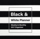 Black and White Planner : Weekly & Monthly 2017 Organizer - Book