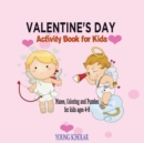Valentine's Day Activity Book for Kids : Mazes, Coloring and Puzzles for Kids 4 - 8 - Book