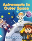 Astronauts In Outer Space Coloring Book - Book