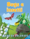 Bugs e insetti Libro da colorare - Book