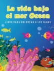 La vida bajo el mar Ocean Libro para colorear a los ni?os - Book