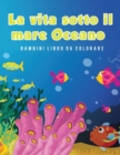 La vita sotto il mare Oceano Bambini Libro da colorare - Book