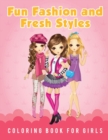 Fun Fashion and Fresh Styles Coloring Book for Girls - Book