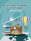 Sulla strada, automobili e altro Trasporti libro da colorare - Book