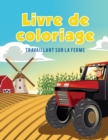 Livre de coloriage : Travaillant sur la ferme - Book