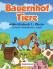 Bauernhof Tiere Aktivit?tsbuch f, r Kinder : Labyrinthe, F?rbung und R?tsel f, r Kinder - Book