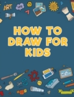 How to Draw for Kids - Book