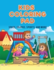 Kids Coloring Pad : Space, Sharks, Sports, and More - Book
