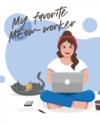 My Favorite Meow-Worker : Cat Co-Worker - Funny At Home Pet Lover Gift - Feline - Cat Lover - Furry Co-Worker - Meow - Book