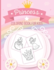 Princess Coloring Book For Kids : Art Activity Book for Kids of All Ages Pretty Princesses Coloring Book for Girls, Boys, Kids, Toddlers Cute Fairy Tale - Book