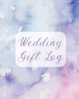 Wedding Gift Log : For Newlyweds - Marriage - Wedding Gift Log Book - Husband and Wife - Book