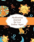 Meditation Journal for Leo Zodiac Signs : Mindfulness - Leo Zodiac Journal - Horoscope and Astrology - Leo Gifts - Reflection Notebook for Meditation Practice - Inspiration - Book