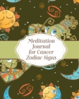 Meditation Journal For Cancer Zodiac Signs : Mindfulness - Cancer Zodiac Journal - Horoscope and Astrology - Reflection Notebook for Meditation Practice - Inspiration - Book