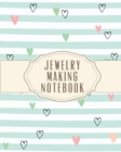 Jewelry Making Notebook : DIY Project Planner - Organizer - Crafts Hobbies - Home Made - Beadwork - Jewels - Book