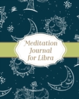 Meditation Journal for Libra : Mindfulness Libra Zodiac Journal Horoscope and Astrology Libra Gifts Reflection Notebook for Meditation Practice Inspiration - Book