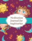Meditation Journal for Sagittarius : Mindfulness Sagittarius Zodiac Journal Horoscope and Astrology Sagittarius Gifts Reflection Notebook for Meditation Practice Inspiration - Book