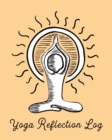Yoga Reflection Log : Yoga Notebook - Chakra - Meditation Journal - Book