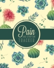 Pain and Symptom Tracker : Daily Tracker for Pain Management, Log Chronic Pain Symptoms, Record Doctor and Medical Treatment - Book