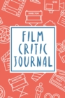 Film Critic Journal : Film Review Notebook - Film School - Film Lover - Film Student - Big Screen - Book