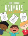 How to Draw Animals For Kids : Art Activity Book for Kids of All Ages - Ages 4-10 - Learn To Draw Step By Step - Book
