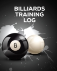 Billiards Training Log : Every Pool Player Pocket Billiards Practicing Pool Game Individual Sports - Book