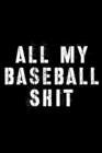 All My Baseball Shit : For Players - Team Sport - Baseball Coach Gifts - Book