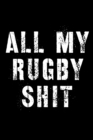 All My Rugby Shit : Outdoor Sports - Coach Team Training - League Players - Rugby Coach Gift - Book