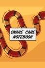 Snake Care Notebook : Healthy Reptile Habitat - Pet Snake Needs - Daily Easy To Use - Book