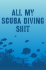All My Scuba Diving Shit : Swimming Travel Underwater - Book