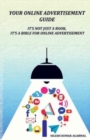 Your Online Advertisement Guide : It's not just a book, it's a bible for online advertisement - Book