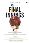 Final Innings : A Voyage Deep Into Uncharted Waters, Set In The World Of Cricket - Book