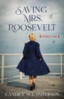 Saving Mrs. Roosevelt : WWII Heroines - eBook