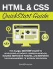 HTML and CSS QuickStart Guide : The Simplified Beginners Guide to Developing a Strong Coding Foundation, Building Responsive Websites, and Mastering the Fundamentals of Modern Web Design - Book