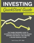 Investing QuickStart Guide : The Simplified Beginner's Guide to Successfully Navigating the Stock Market, Growing Your Wealth & Creating a Secure Financial Future 2 - Book