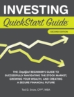Investing QuickStart Guide - 2nd Edition : The Simplified Beginner's Guide to Successfully Navigating the Stock Market, Growing Your Wealth & Creating a Secure Financial Future - Book