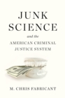 Junk Science And The American Criminal Justice System - Book