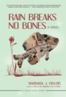 Rain Breaks No Bones : A Novel - Book