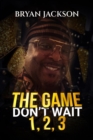 The Game Don't Wait 1,2,3 - eBook